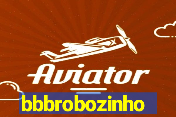 bbbrobozinho