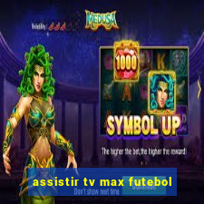 assistir tv max futebol