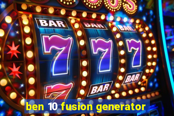 ben 10 fusion generator