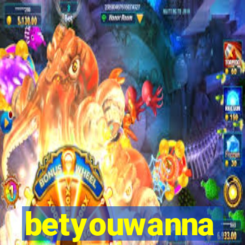 betyouwanna