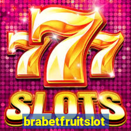 brabetfruitslot