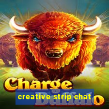 creative strip chat