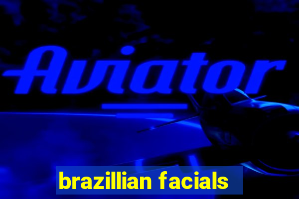 brazillian facials