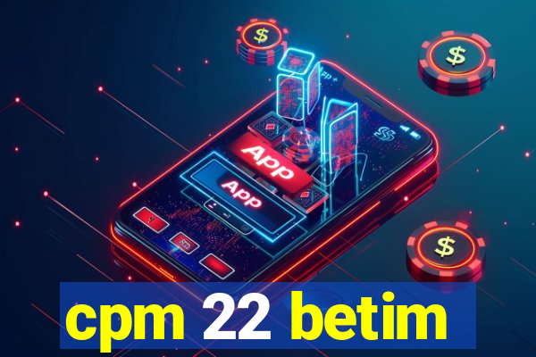 cpm 22 betim