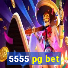 5555 pg bet