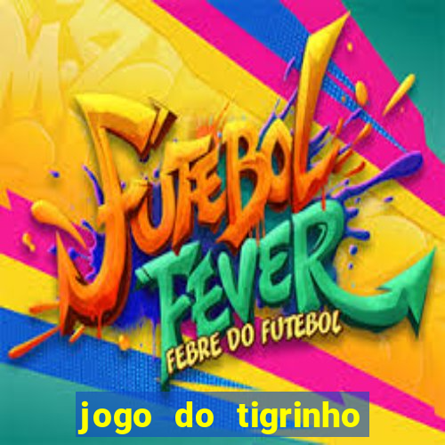 jogo do tigrinho oficial como jogar