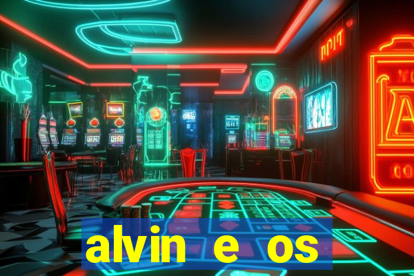 alvin e os esquilos 3 filme completo dublado