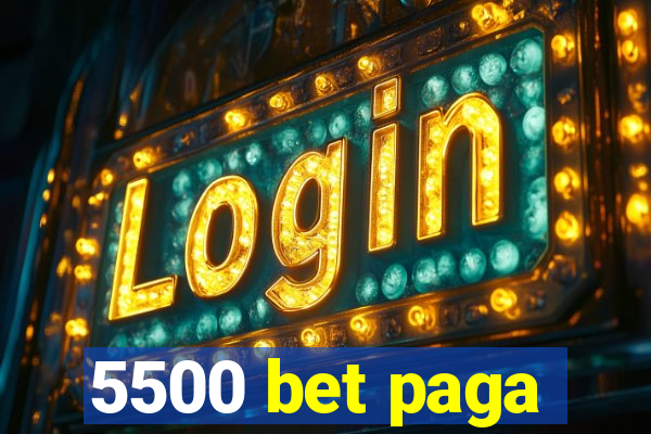 5500 bet paga