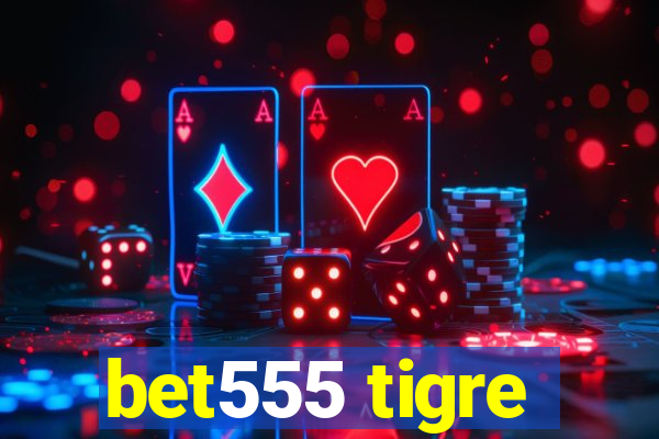 bet555 tigre