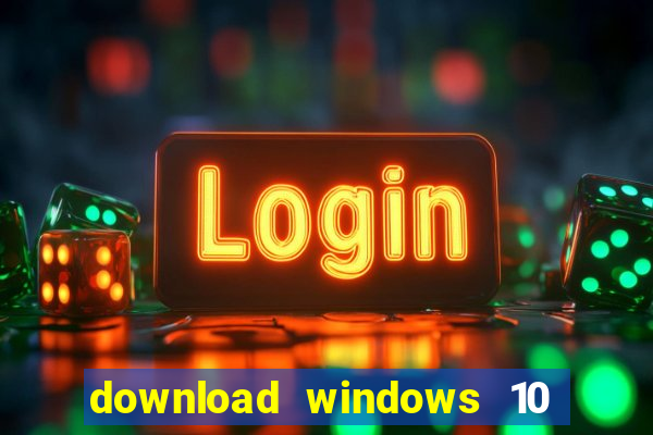 download windows 10 home iso 64 bit