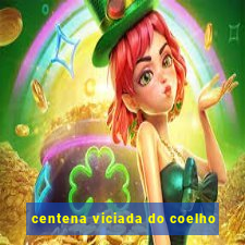 centena viciada do coelho