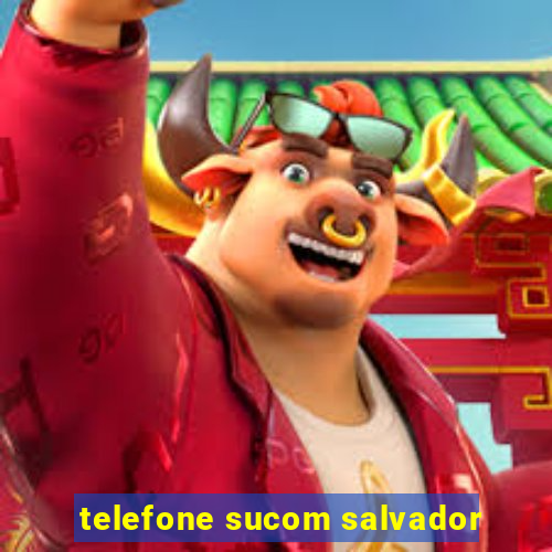 telefone sucom salvador