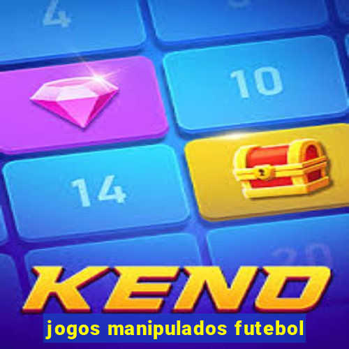 jogos manipulados futebol