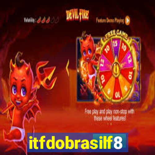 itfdobrasilf8