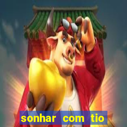 sonhar com tio jogo do bicho