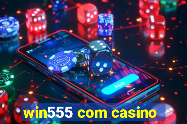 win555 com casino