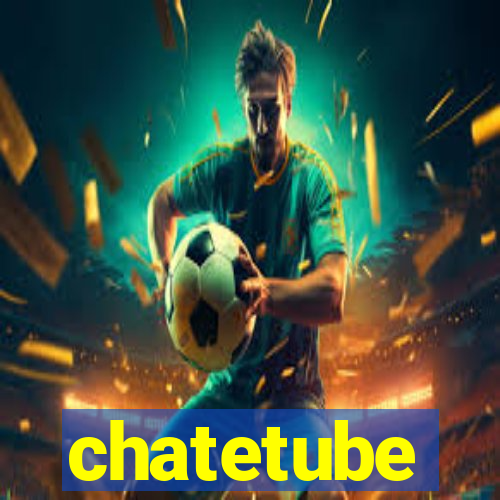 chatetube