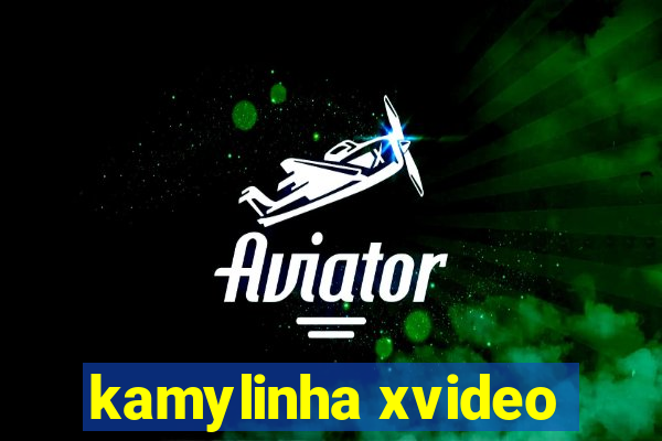 kamylinha xvideo