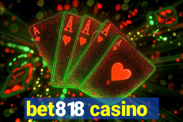 bet818 casino