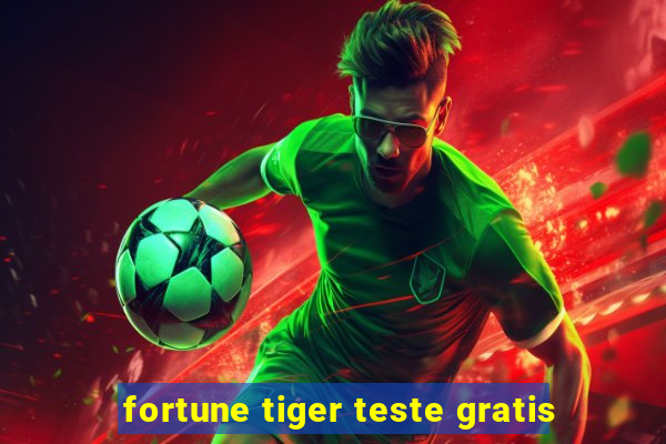 fortune tiger teste gratis