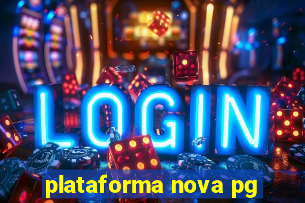 plataforma nova pg