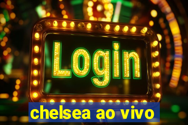 chelsea ao vivo