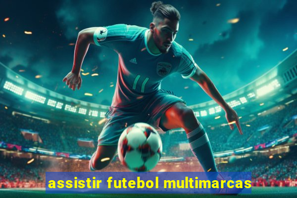 assistir futebol multimarcas