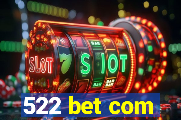 522 bet com