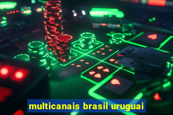 multicanais brasil uruguai