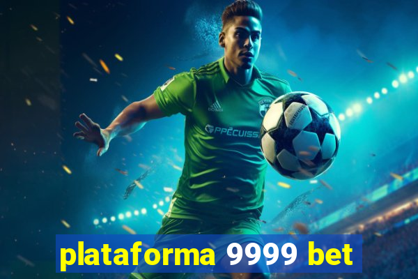 plataforma 9999 bet