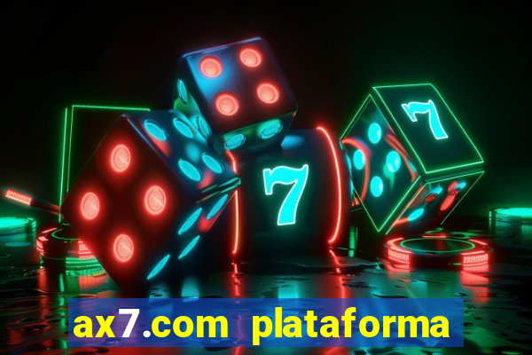 ax7.com plataforma de jogos