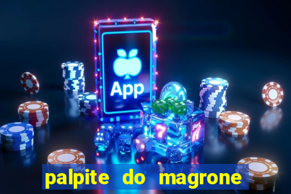 palpite do magrone para federal