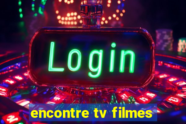 encontre tv filmes