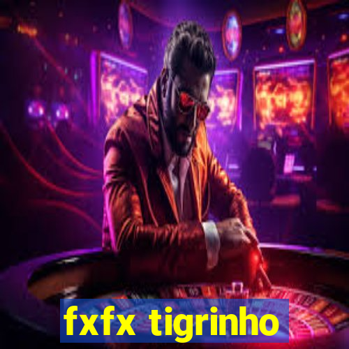 fxfx tigrinho