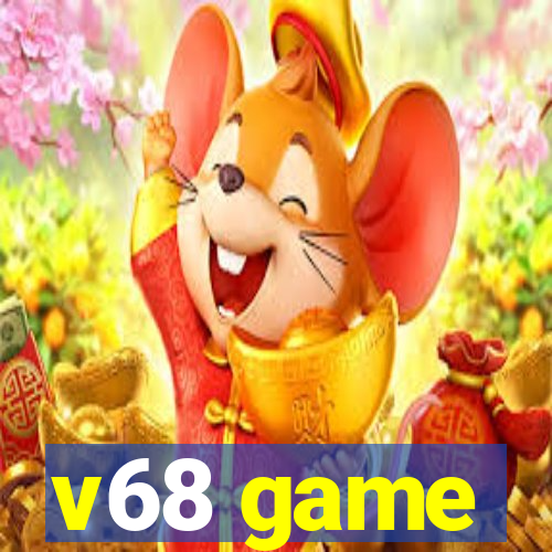 v68 game