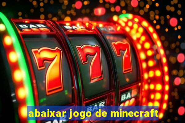 abaixar jogo de minecraft