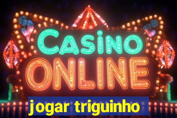 jogar triguinho