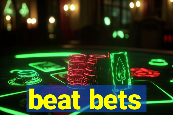 beat bets