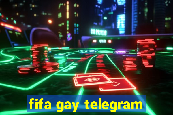 fifa gay telegram