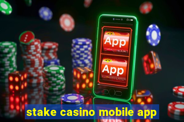 stake casino mobile app