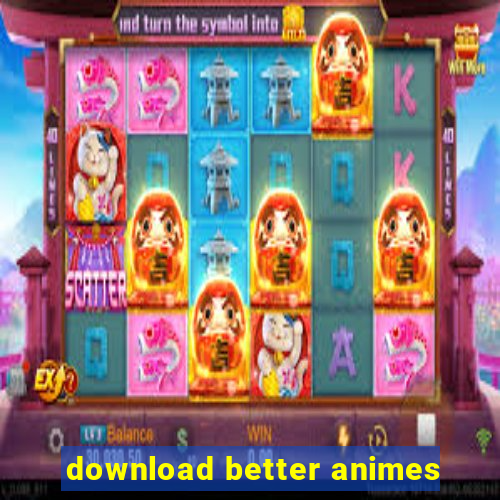 download better animes