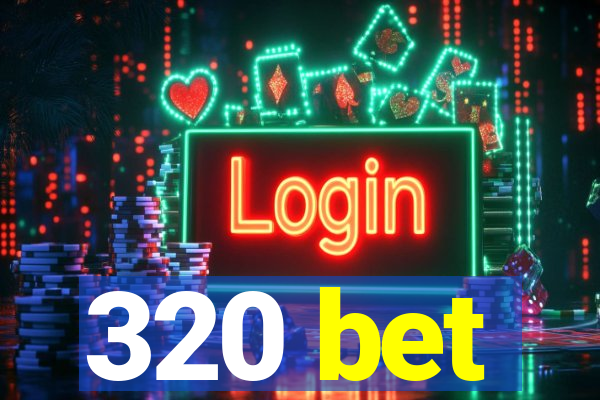 320 bet