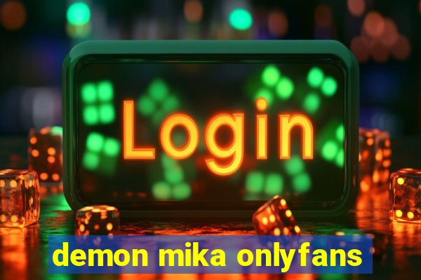 demon mika onlyfans