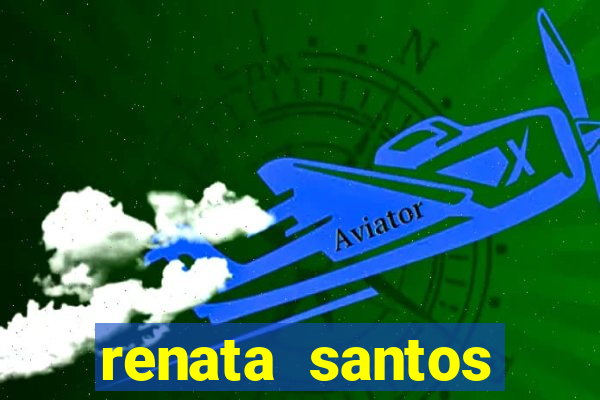 renata santos youtube nua