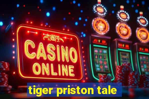 tiger priston tale