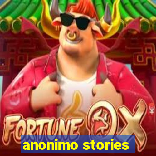 anonimo stories