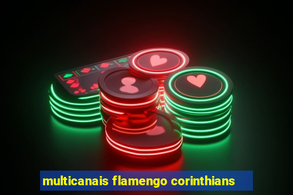 multicanais flamengo corinthians