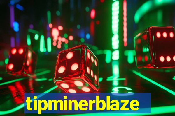 tipminerblaze