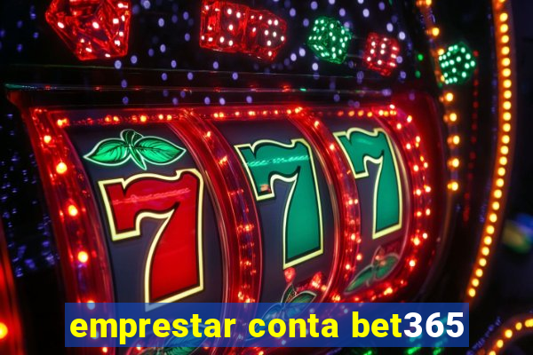 emprestar conta bet365