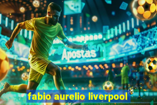 fabio aurelio liverpool